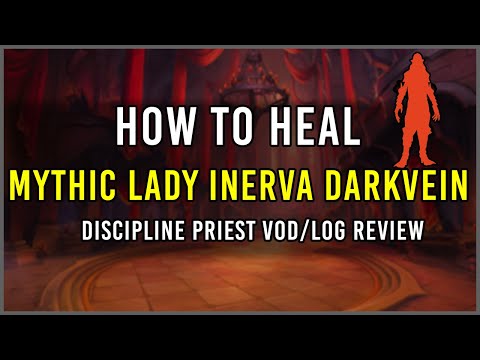 How to Heal: Mythic Lady Inerva Darkvein [Discipline Priest Vod Review]