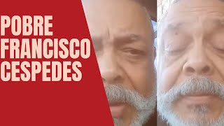 Pobre, Pobre Francisco Céspedes