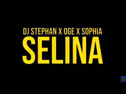 Selina Dj Stephan X Oge X Sophia