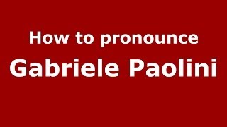 How to pronounce Gabriele Paolini