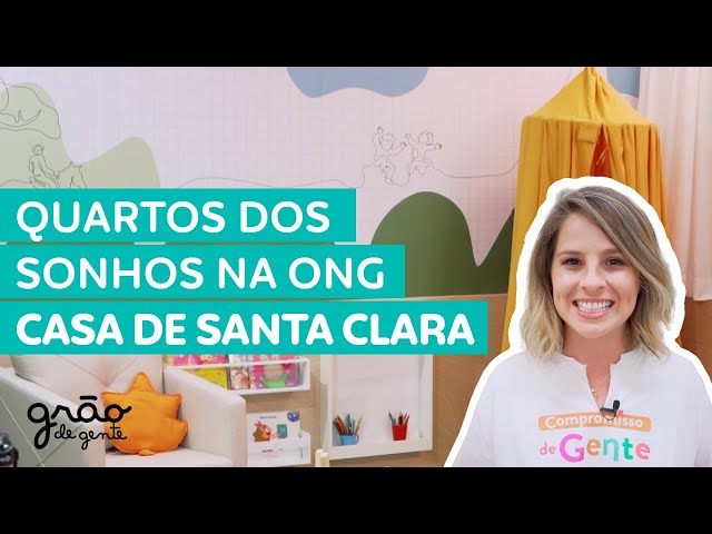 DESCUBRA COMO CRIAMOS OS QUARTOS DOS SONHOS DA ONG CASA DE SANTA CLARA