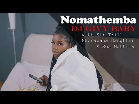 Dj Givy Baby - Nomathemba ft Nkosazana Daughter, Sir Trill & Soa Mattrix | Official Video | Amapiano