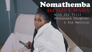Download lagu Dj Givy Baby - Nomathemba ft Nkosazana Daughter, Sir Trill & Soa Mattrix |  Video | Amapiano mp3
