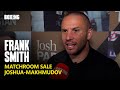 Frank Smith On Matchroom Sale To Turki Alalshikh & Joshua-Makhmudov