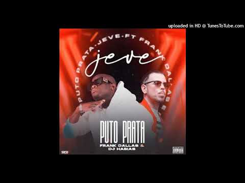 Puto Prata - Je-Ve (feat. Frank Dallas & Dj Habias  (feat. GodGilas) (Downloads) audio oficial