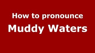 How to pronounce Muddy Waters