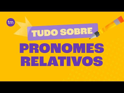 Tudo Sobre PRONOMES RELATIVOS: Quais são (com Exemplos)