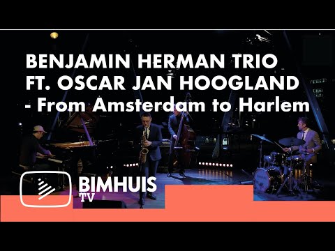 BIMHUIS TV Presents : Benjamin Herman Trio ft. Oscar Jan Hoogland | From Amsterdam to Harlem