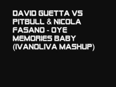 David Guetta Vs Pitbull & Nicola Fasano - Oye Memories Baby (Ivano Oliva Mashup )