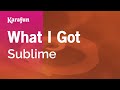 What I Got Sublime Karaoke Version KaraFun