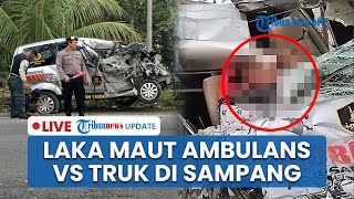 LIVE: Kecelakaan Maut Ambulans Tabrak Truk Tangki di Sampang Madura, Sopir Tewas dan 4 Luka-Luka