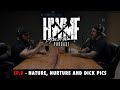 #8 - NATURE, NURTURE AND DICK PICS | HWMF Podcast