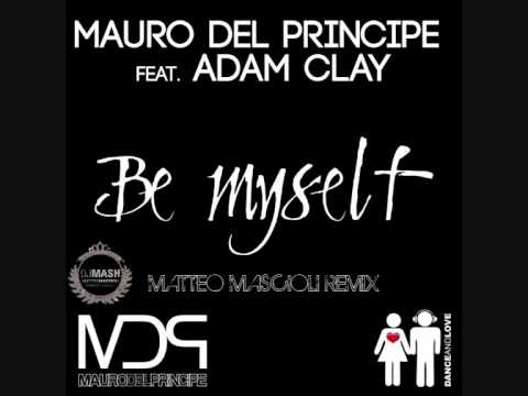 Mauro Del Principe feat Adam Clay - Be my self (Matteo Mascioli Remix)