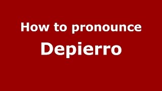 How to pronounce Depierro