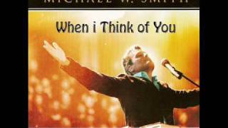 Michael W. Smith - When I Think of You