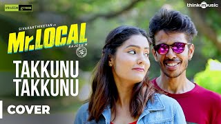 Mr.Local | Takkunu Takkunu Video (Cover Version) | Sivakarthikeyan, Nayanthara | Hiphop Tamizha
