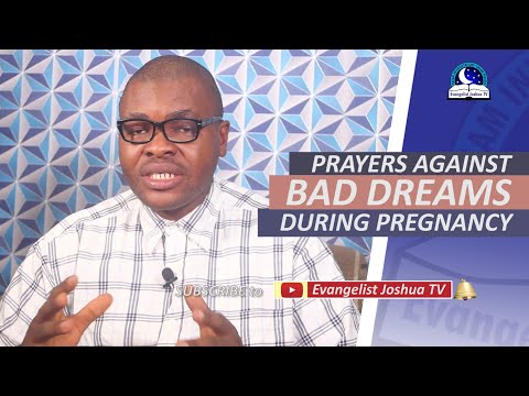 PRAYERS AGAINST BAD DREAMS DURING PREGNANCY - Evangelist Joshua Orekhie