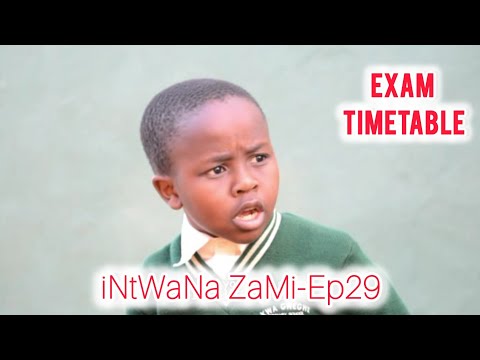 iNtWaNa ZaMi-Ep29 Exam Timetable | Ezasembo Production |