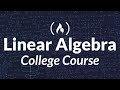 Linear Algebra Full College Course