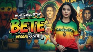 Download lagu MANIS MANJA GROUP - BETE (REGGAE SKA COVER) | mp3