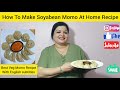 Soyabean Momo Recipe || Best Veg MoMo Recipe You Must Try ||