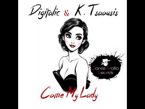 Digitalic & K Tsaousis  - Come My Lady (Original Mix)