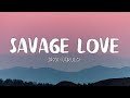 Jason Derulo - Savage Love ft. Jawsh 685 (Lyrics) Jason Derulo - Savage Love ft. Jawsh 685 (Lyrics)