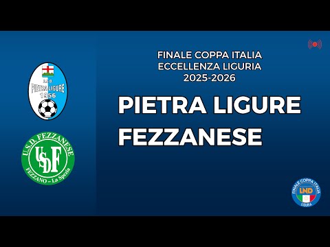 🔴 LIVE: PIETRA LIGURE - FEZZANESE | Finale Coppa Italia Eccellenza Liguria 2025-26