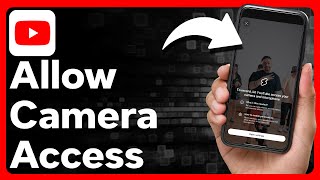 How To Allow Camera Access On YouTube