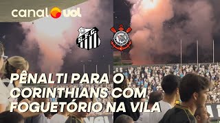 FOGUETÓRIO ATRASA NA VILA BELMIRO E DISPARA DURANTE PÊNALTI PARA O CORINTHIANS EM SANTOS!