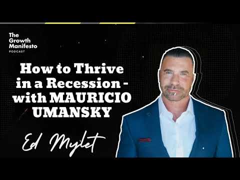 How to Thrive in a Recession - with MAURICIO UMANSKY - Ed Mylett Speakers