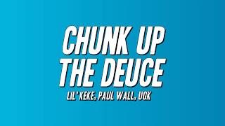 Lil' Keke - Chunk up the Deuce ft. Paul Wall, UGK (Lyrics)