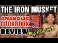 My Response to The Iron Musket Reviewing MY Anabolic Cookbook!!!