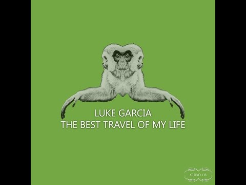 GIB018:: Luke Garcia - The Best Travel Of My Life [Gibbon Records]