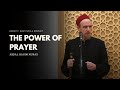How Prayer Can Change Your Life Forever Abdal Hakim Murad