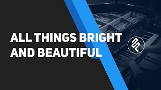 All Things Bright And Beautiful - John Rutter (Cover Piano by fxpiano)
