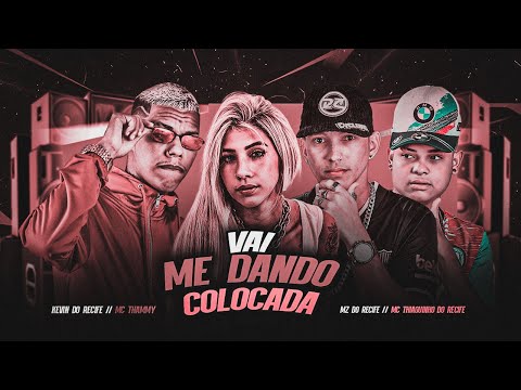 VAI ME DANDO COLOCADA // SEQUÊNCIA DE RAJADA - KEVIN DO RECIFE MC THIAGUINHO DO RECIFE MZ MC THAMMY