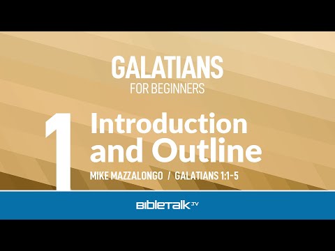 Galatians Bible Study for Beginners – Mike Mazzalongo | BibleTalk.tv