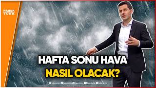Meteoroloji'den Uyarı! Hangi İllerde Şiddetli Yağış Bekleniyor?