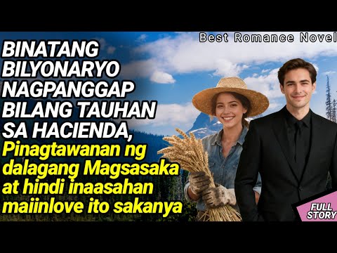 BILYONARYONG NAGPANGGAP NA TAUHAN SA HACIENDA, NAINLOVE SA DALAGANG MAGSASAKA / TAGALOG STORY
