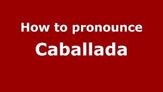 How to pronounce Caballada