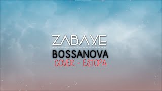 Bossanova (Por Bulerías) - Zabaxe (Cover - Estopa)