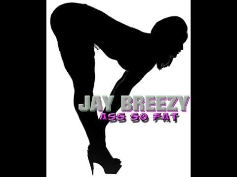 Jay Breezy  - Ass So Fat (T-Pain - Up Down (Do This All day) Freestyle)