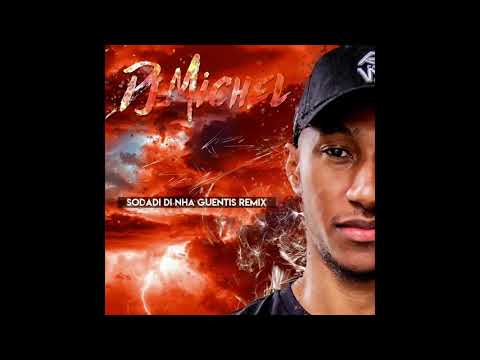 DJ MICHEL - SODADI NHA GUENTIS REMIX 2020