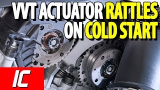 VVT actuator rattles on cold start | Maintenance Minute