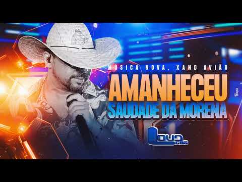 Xand Avião - Amanheceu (Saudade da Morena) Música Nova - LoudCDs