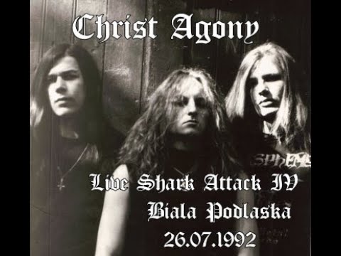 CHRIST AGONY -  Live Shark Attack IV -Biala Podlaska 26.07.1992