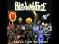 Big Dumb Face - Burgalveist 