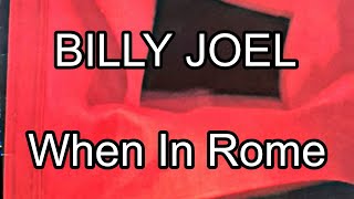 BILLY JOEL - When In Rome (Lyric Video)