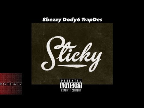 8Bezzy x Dody6 x TrapDes - Sticky [Prod. By Jonny Cash] [New 2017]